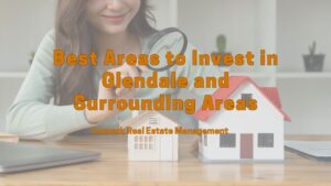 Best Areas to Invest in Glendale and Surrounding Areas