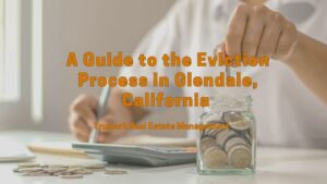 A Guide to the Eviction Process in Glendale, California